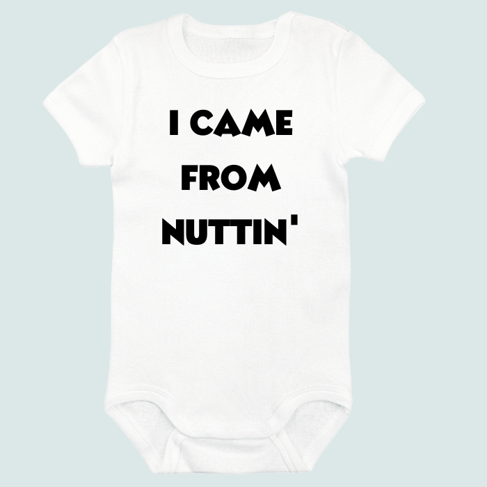 I Came From Nuttin'