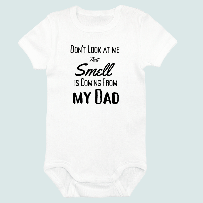 Don't Look at Me That Smell is Coming from My Dad